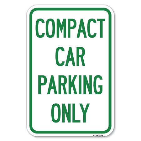 SIGNMISSION Compact Car Parking Only Heavy-Gauge Aluminum Sign, 12" x 18", A-1218-24249 A-1218-24249